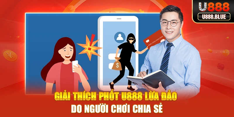 Giải thích phốt U888 lừa đảo do người chơi chia sẻ Giải thích phốt U888 lừa đảo do người chơi chia sẻ