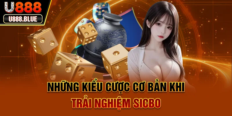 Những kiểu cược cơ bản khi trải nghiệm Sicbo