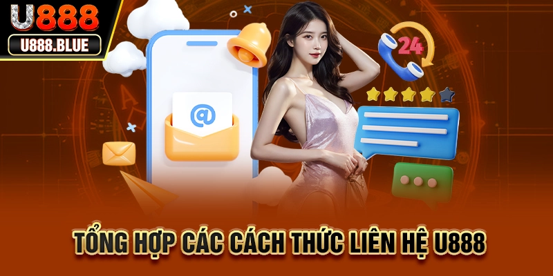 Tổng hợp các cách thức liên hệ U888